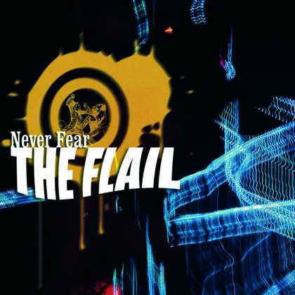The Flail - Never Fear